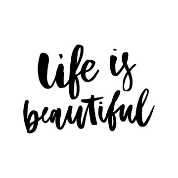 Life is beautiful postcard. Hand drawn positive card. Ink illustration. Modern brush calligraphy. Isolated on white background.