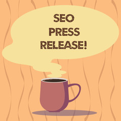 Text sign showing Seo Press Release. Conceptual photo make sure that links going back websites in your press Mug photo Cup of Hot Coffee with Blank Color Speech Bubble as Steam icon