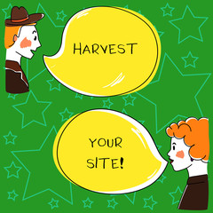 Conceptual hand writing showing Harvest Your Site. Business photo showcasing time when you reap what you sow before pick or gather it Hand Wo analysis Talking photo with Color Speech Bubble