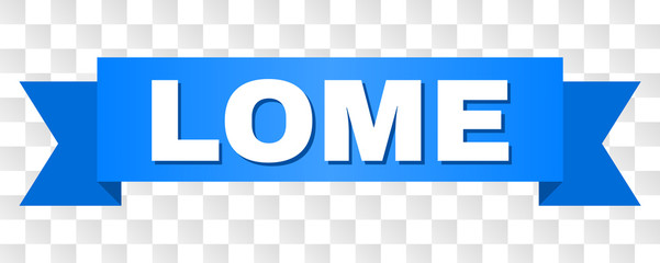 LOME text on a ribbon. Designed with white caption and blue stripe. Vector banner with LOME tag on a transparent background.
