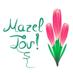 Greeting inscription Mazel Tov translated from Hebrew I wish you happiness. A bouquet of tulips. Vector illustration on isolated background.