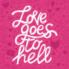 Love goes to hell lettering card design