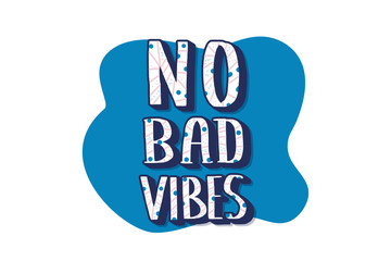 No Bad Vibes quote. Vector illustration.