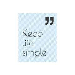 Keep life simple, quote striped inscription frame for typography greeting card or t-shirt print, flyer, poster design. Quote vector illustration isolated on the white background.