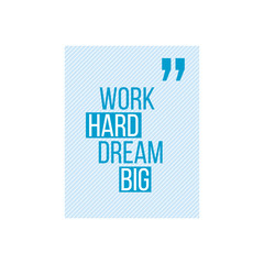 Work hard, Dream big, quote striped inscription frame for typography greeting card or t-shirt print, flyer, poster design. Quote vector illustration isolated on the white background.