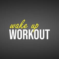 wake up workout. Life quote with modern background vector