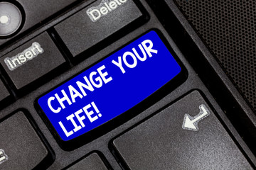 Handwriting text Change Your Life. Concept meaning set life goals and reward yourself when you achieve them Keyboard key Intention to create computer message pressing keypad idea