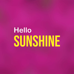 Fototapeta premium hello sunshine. Life quote with modern background vector