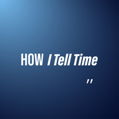 how i tell time. Life quote with modern background vector