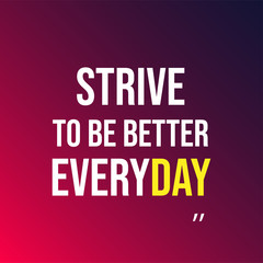 strive to be better everyday. Motivation quote with modern background vector