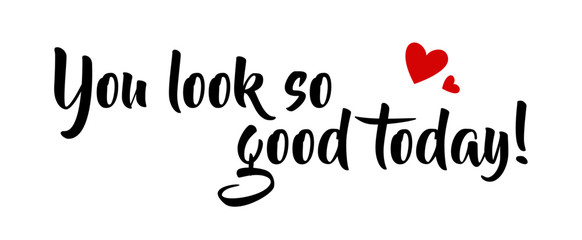 You look so good today! Vector typographic silhouette for mirror sticker. Isolated graphic for more self confidence.