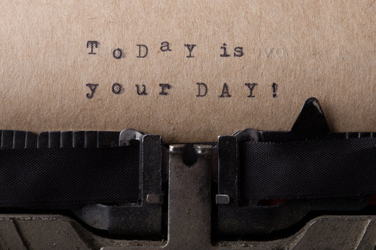 Today is your day - typed words on a Vintage Typewriter