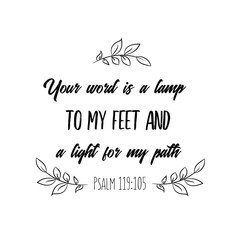 Your word is a lamp to my feet and a light for my path. Christian saying. Bible verse vector quote for typography and Social media post