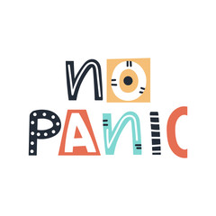 No panic - cute and fun colorful hand drawn lettering for kids print. Vector illustration