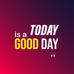 today is a good day. Life quote with modern background vector