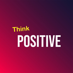 thinks positive. Life quote with modern background vector