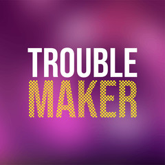 trouble maker. Life quote with modern background vector