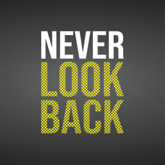 Naklejka premium never look back. Life quote with modern background vector