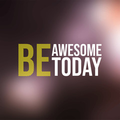 Fototapeta premium be awesome today. Life quote with modern background vector