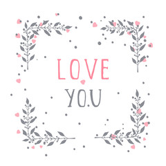 Vector hand drawn illustration of text LOVE YOU and floral rectangle frame on white background. 