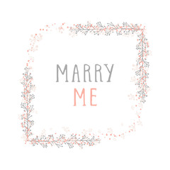 Vector hand drawn illustration of text MARRY ME and floral rectangle frame on white background. 