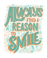 Always Find A Reason To Smile Vector Hand Drawn Vintage Inscription. Victorian Lettering Quote. Old Fashioned Typography.