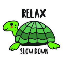 Relax, slow down. Lettering hand drawn funny quote. Vector turtle icon  illustration for greeting card, t shirt, print, stickers, posters design on white background.