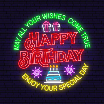 May all your wishes come true neon sign. Happy Birthday. Stamp, badge, sticker with gifts and birthday cake with candles. Vector Neon design for birthday celebration emblem. Night neon signboard