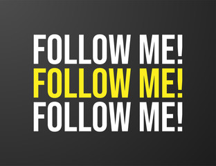 Follow Me! typography black background for T-shirt and apparel graphics, poster, print, postcard