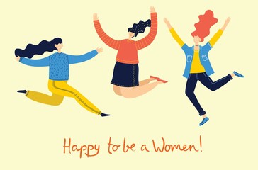 Colorful vector illustration concept of Happy to be a woman . Group of happy female friends, union of feminists, sisterhood jumping in flat design