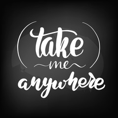 Chalkboard blackboard lettering take me
