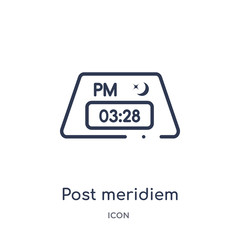 post meridiem icon from time and date outline collection. Thin line post meridiem icon isolated on white background.