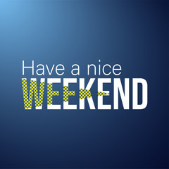 Have a nice weekend. Life quote with modern background vector