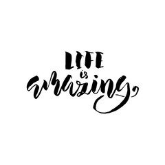 Life is amazing. Hand drawn brush lettering. Modern calligraphy. Ink vector illustration.