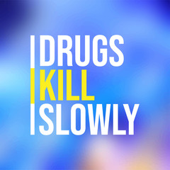 Drugs kill slowly. Motivation quote with modern background vector