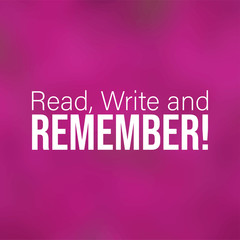 Read, Write and Remember. Education quote with modern background
