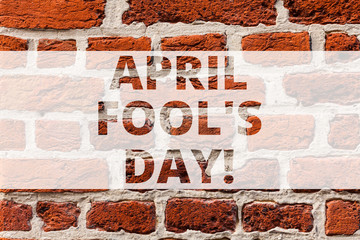 Writing note showing April Fool S Is Day. Business photo showcasing fixed date that has occasion for playing tricks Brick Wall art like Graffiti motivational call written on the wall