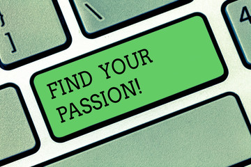 Word writing text Find Your Passion. Business concept for search for strong and barely controllable emotions Keyboard key Intention to create computer message pressing keypad idea