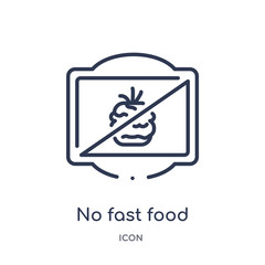 no fast food icon from traffic signs outline collection. Thin line no fast food icon isolated on white background.