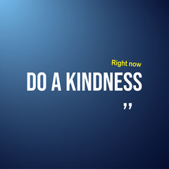 Do a kindness right now. Motivation quote with modern background vector