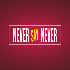 Never say never. successful quote with modern background vector