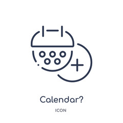 calendar? icon from strategy outline collection. Thin line calendar? icon isolated on white background.