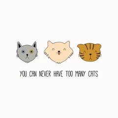 Foto op Plexiglas Handgetekende vectorillustratie van schattige grappige kattengezichten, met citaat Je kunt nooit te veel katten hebben. Geïsoleerde objecten op een witte achtergrond. Lijntekening. Ontwerpconcept poster, t-shirt, mode print. © Maria Skrigan