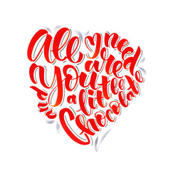 All I Need Are You and A Little Chocolate. Love quote handdrawn by watercolor brush pen. Romantic illustration in calligraphic style