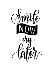 Smile now cry later vector calligraphy lettering inspiraton quote