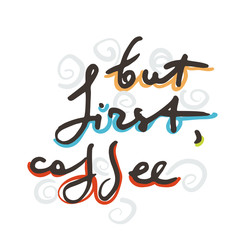 Creative original ink script for hipsters, girls, t shir, wallpaper fashion clothes. Doodle original calligraphic text about cofee.