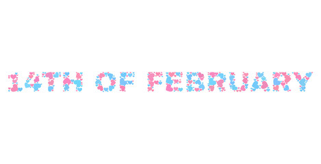 14TH OF FEBRUARY text designed with random pink and blue lovely hearts. Text label is isolated on a white background. Vector collage 14TH OF FEBRUARY for Valentine purposes.