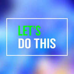 let's do this. Life quote with modern background vector