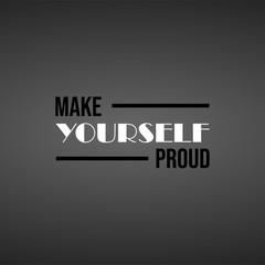 make yourself proud. Life quote with modern background vector