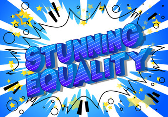 Stunning Equality - Vector illustrated comic book style phrase on abstract background.
